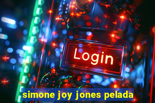 simone joy jones pelada